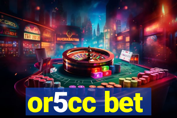 or5cc bet